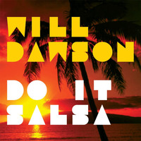 Will Dawson - Do It Salsa