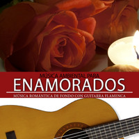 Juan España - Música Ambiental para Enamorados. Música de Fondo Romántica Con Guitarra Flamenca