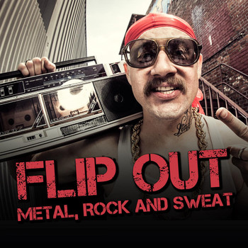 Various Artists - Flip Out - Metal, Rock and Sweat