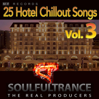 Soulfultrance the Real Producers - 25 Hotel Chillout Songs, Vol. 3