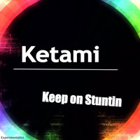Ketami - Keep on Stuntin'