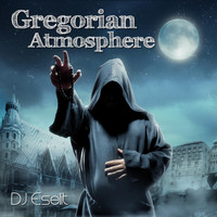 DJ Eselit - Gregorian Atmosphere