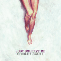 Shirley Scott - Just Squeeze Me