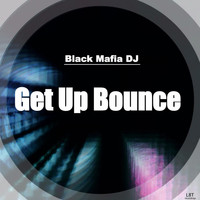 Black Mafia DJ - Get Up Bounce