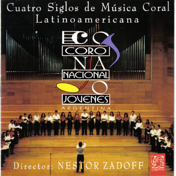 Coro Nacional de Jóvenes, Argentina - Cuatro Siglos de Música Coral Latinoamericana