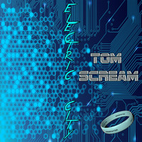 Tom Scream - Electric City