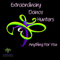 Extraordinary Dance Hunters - Anything for You