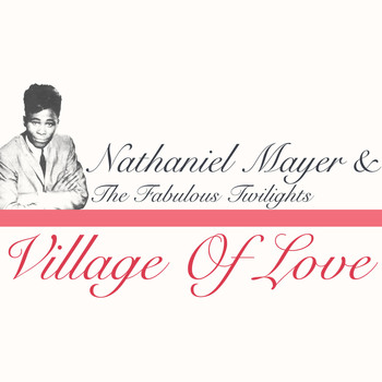 Nathaniel Mayer |The Fabulous Twilights - Village of Love