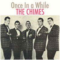 The Chimes - Once in a While