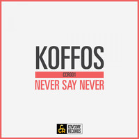 Koffos - Never Say Never