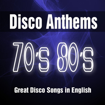 Various Artists - Disco Anthems 70's 80's: Great Songs in English from the 1970's 1980's. Best of Top Music Hits