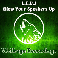 L.e.v.j - Blow Your Speakers Up