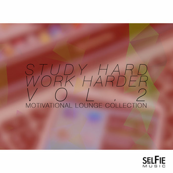 Various Artists - Study Hard, Work Harder Vol.2 - Motivational Lounge Collection