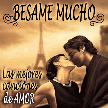 Various Artists - Bésame Mucho - Las Mejores Canciones de Amor