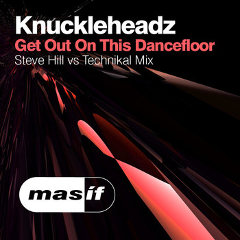 Knuckleheadz - Get out on the Dancefloor (Steve Hill vs Technikal Mix)