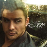 Robby Johnson - South of Me