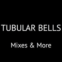 Tubular Bells - Tubular Bells Mixes & More