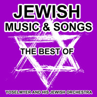 Yoselmyer and his Jewish Orchestra - Jewish Music and Songs - The Best Of