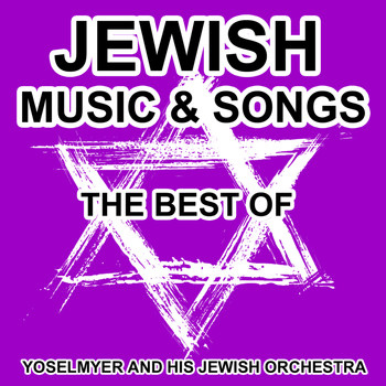 Yoselmyer and his Jewish Orchestra - Jewish Music and Songs - The Best Of