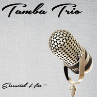 Tamba Trio - Essential Hits