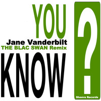 Jane Vanderbilt - You Know (THE BLAC SWAN Remix)