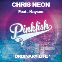 Chris Neon Feat. Kaysee - Ordinary Life