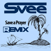 Svee - Svee Save a Prayer Remix