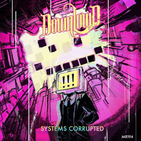 Downlow'd - Systems Corrupted
