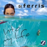 DJ Ferris - Into My Life Remixes