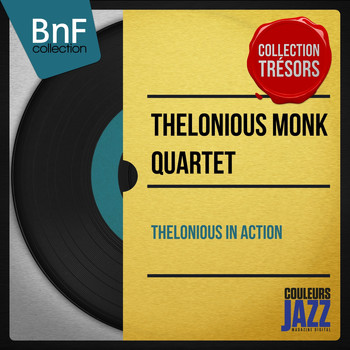 Thelonious Monk Quartet - Thelonius in Action
