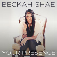 Beckah Shae - Your Presence