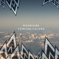 COME ON LIVE LONG - Mountains