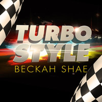 Beckah Shae - Turbo Style