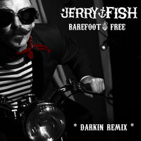 Jerry Fish - Barefoot $ Free (Darkin Remix)