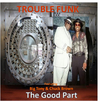 Big Tony - The Good Part (feat. Big Tony & Chuck Brown)