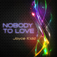 Joyce Kidd - Nobody to Love