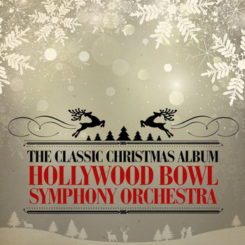 Hollywood Bowl Symphony Orchestra - The Classic Christmas Album (Remastered)