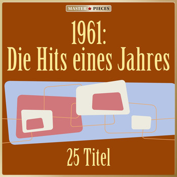 Various Artists - Masterpieces presents 1961: Die Hits eines Jahres (25 Titel)