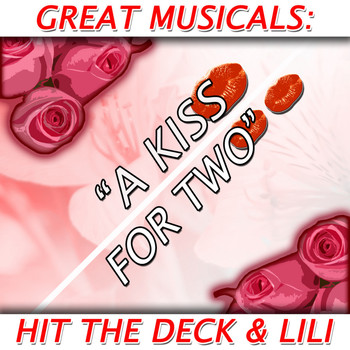 Various Artists - Great Musicals - "A Kiss for Two"- Hit the Deck and Lili