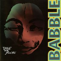 Babble - Take Me Away