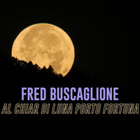 Fred Buscaglione - Al chiar di Luna porto fortuna
