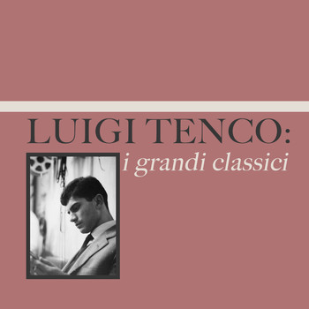 Luigi Tenco - Luigi Tenco: i grandi classici
