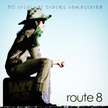 Various Artists - Jazz on the Road .Route 8 (50 Original Tracks Remastered)