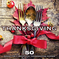 Various Artists - Thanksgiving: 50 Songs for a Beautiful Thanksgiving Dinner