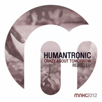 Humantronic - Crazy About Tomorrow (Revisited)