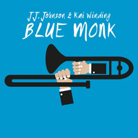 J.J. Johnson, Kai Winding - Blue Monk