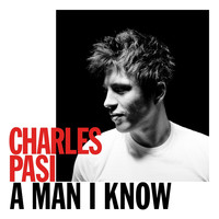 Charles Pasi - A Man I Know