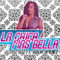 Siko Ruiz - La Chica Más Bella - Single