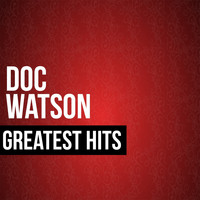 Doc Watson - Doc Watson Greatest Hits