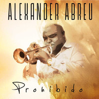 Alexander Abreu - Prohibido